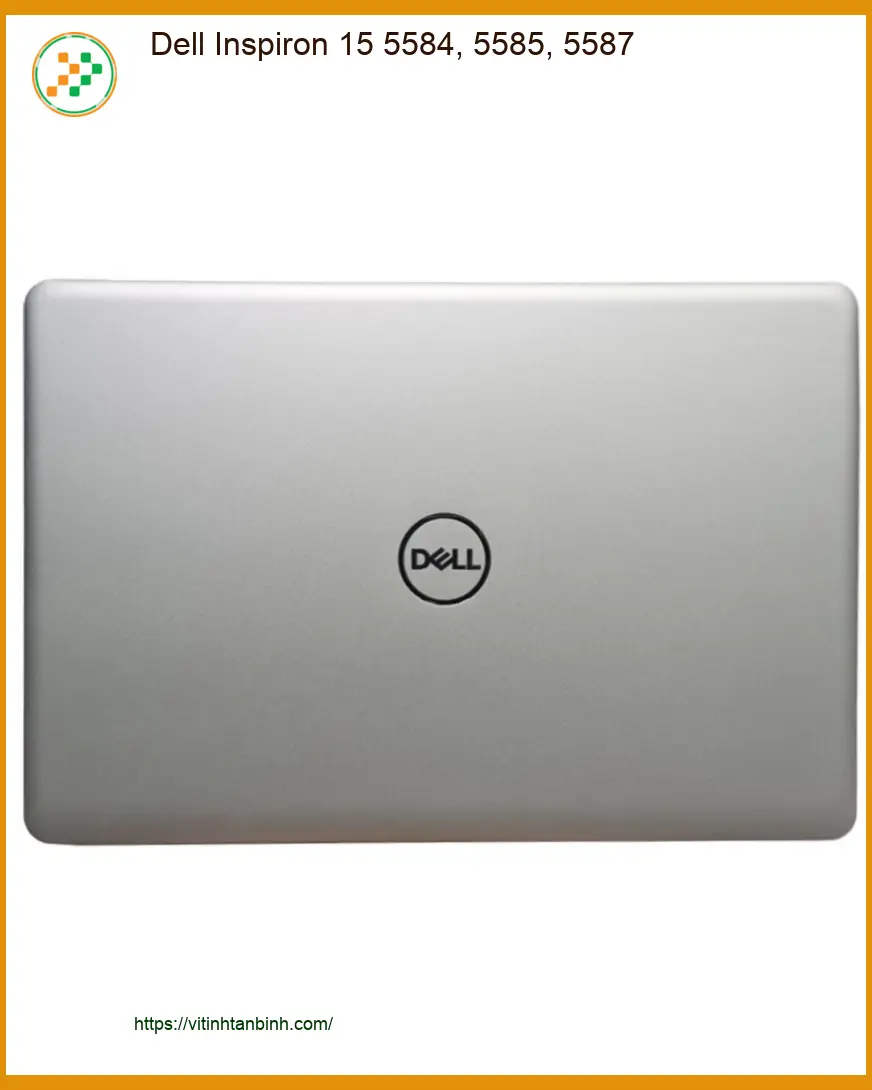 Vỏ Laptop Dell Inspiron 15 - Thay Vỏ Laptop Lấy Ngay | Giá Tốt TPHCM