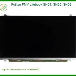 Màn hình Laptop Fujitsu FMV Lifebook SH54 SH55 SH56 - Hàng Chính Hãng Lấy Liền TPHCM