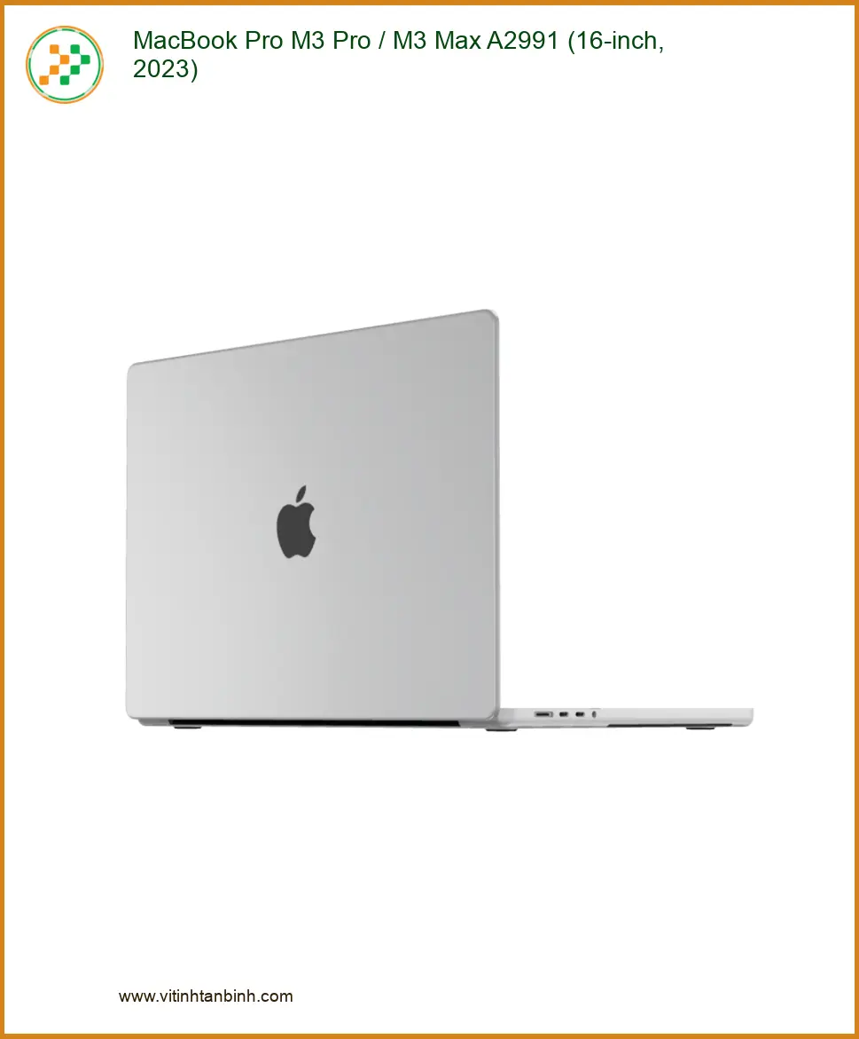Vỏ MacBook Pro M3 A2991 16 inch - Trung Tâm Thay Vỏ Nhanh Chóng Tân Bình