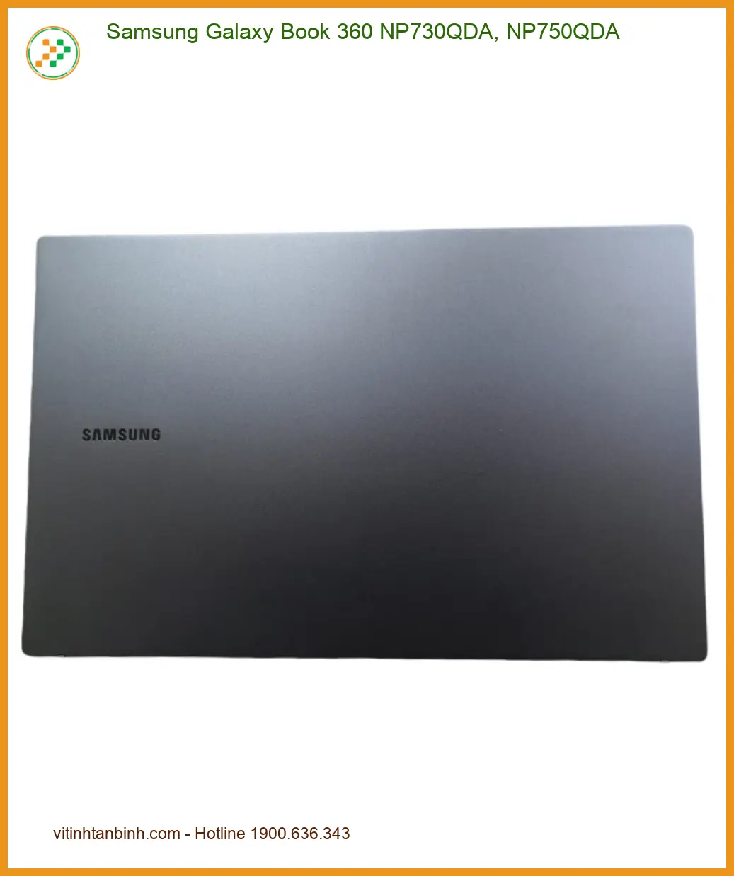 Vỏ Laptop Samsung Galaxy Book 360 NP730QDA - Mua Nhanh Giá Tốt TPHCM