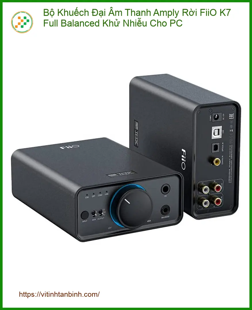 Amply FiiO K7 Full Balanced Cho PC - Cửa hàng Máy tính TPHCM, Có sẵn, Giá tốt