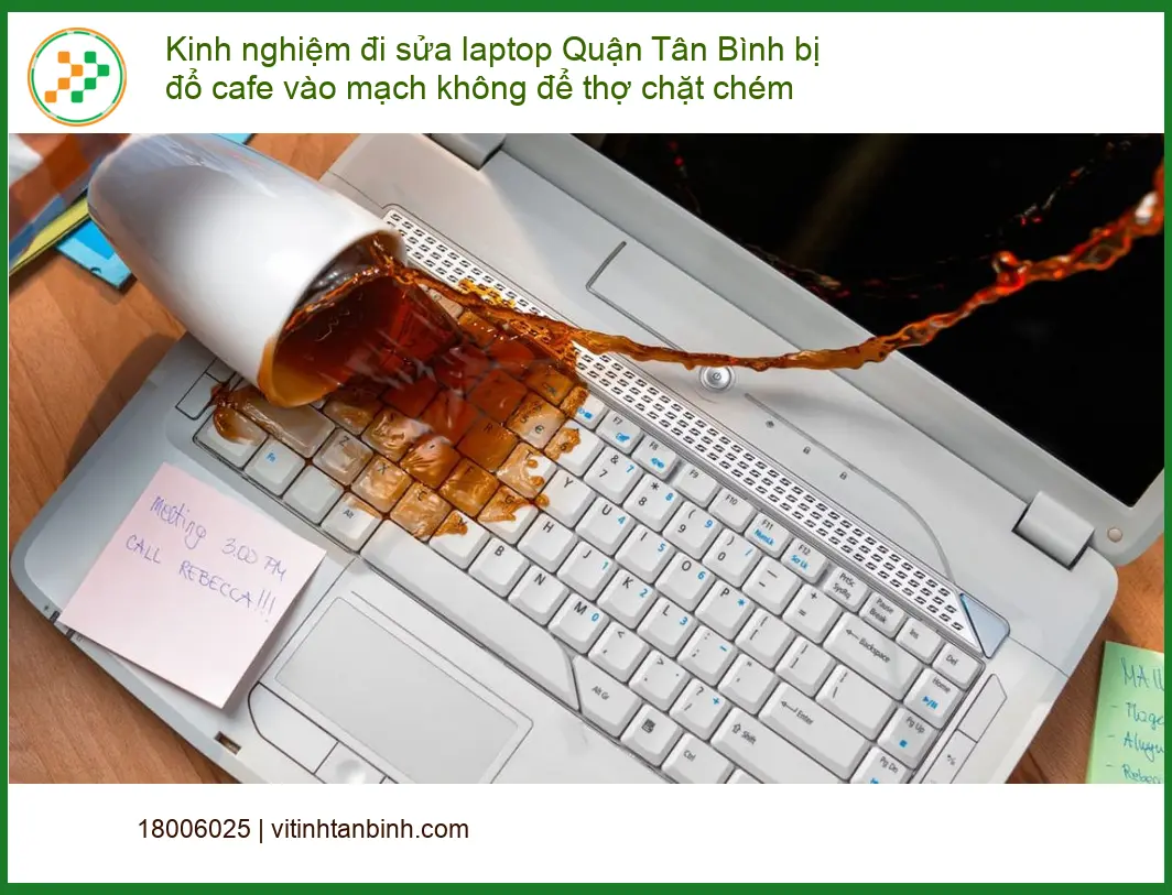 Sửa Laptop đổ cafe Quận Tân Bình: Tránh chặt chém - Uy tín