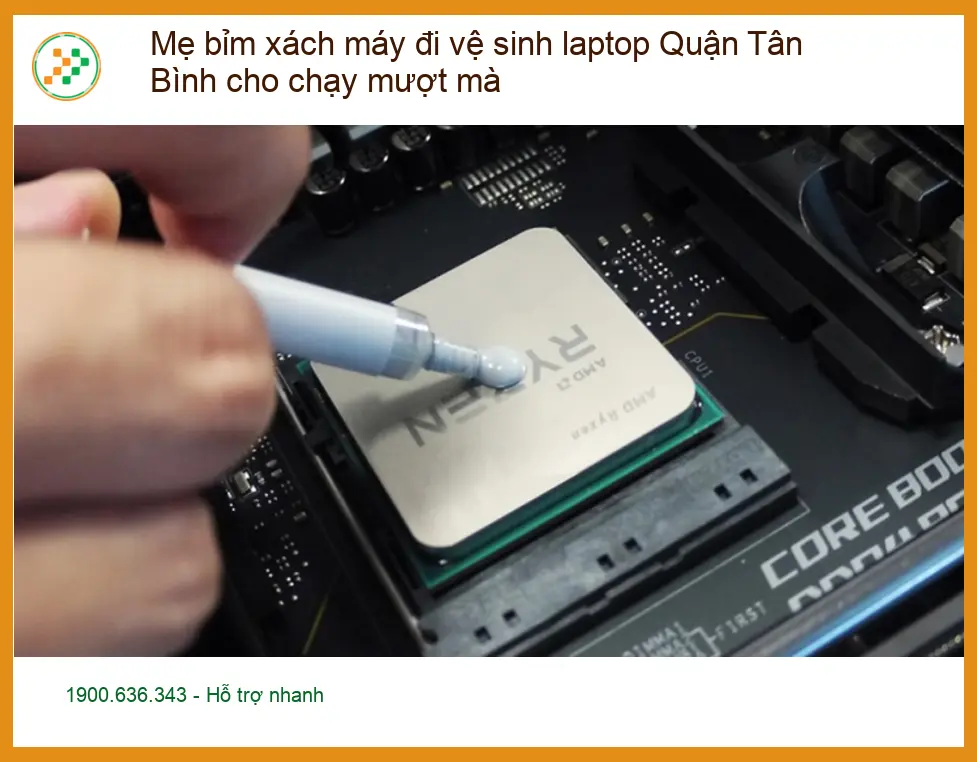 Vệ Sinh Laptop Mẹ bỉm xách máy đi vệ sinh Quận Tân Bình - Trung tâm hỗ trợ nhanh