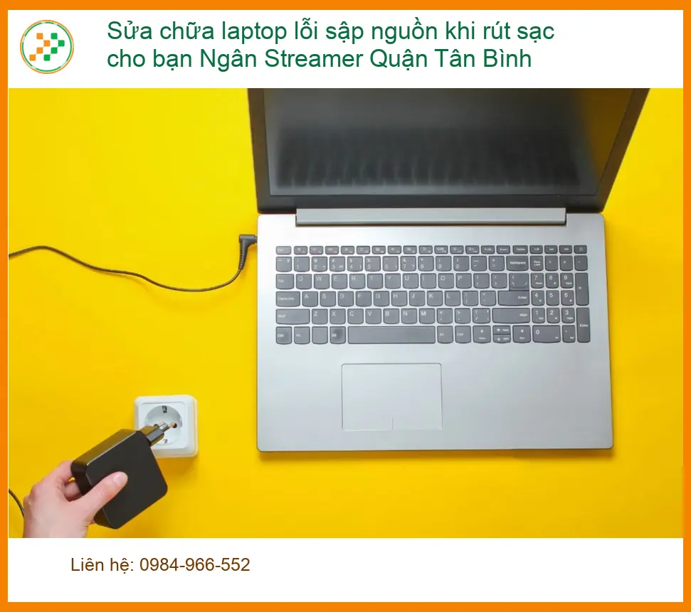 Sửa Laptop lỗi sập nguồn khi rút sạc Q.Tân Bình - Trung tâm hỗ trợ gần đây