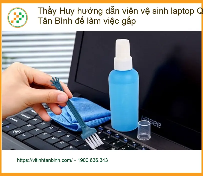 Vệ Sinh Laptop Quận Tân Bình làm việc gấp - Số điện thoại thợ sửa nhanh