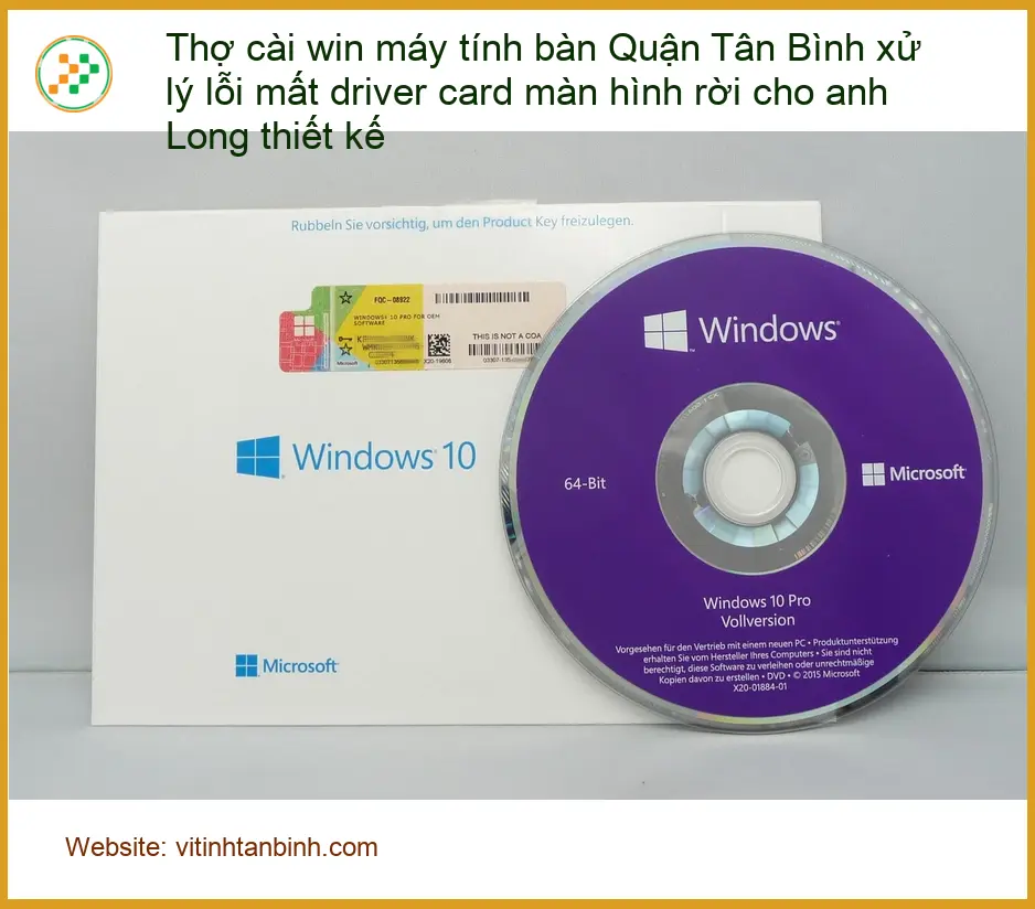 Cài Win Thợ cài win máy tính bàn Q.Tân Bình - Khắc phục lỗi mất driver card màn hình rời