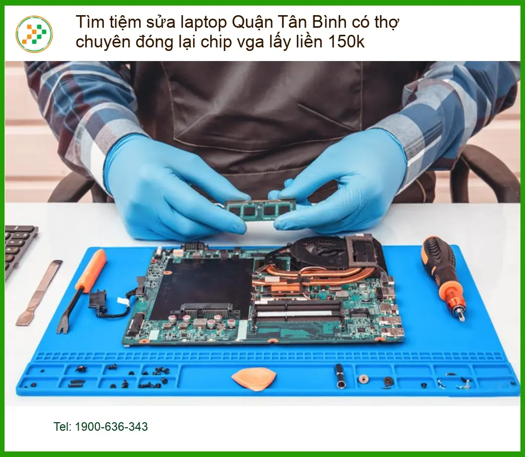 Sửa Laptop Quận Tân Bình đóng chip VGA lấy liền - Thợ chuyên 150k