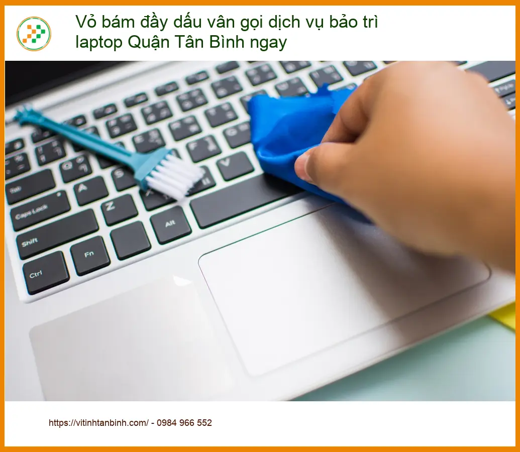 Vệ Sinh Laptop Vỏ bám đầy dấu vân Quận Tân Bình - Bảo trì lấy liền