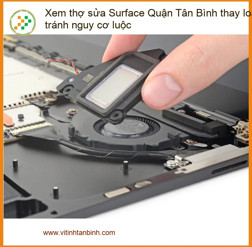 Sửa Surface Xem thợ sửa Quận Tân Bình thay loa - Địa điểm uy tín lấy liền