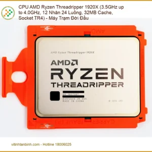 CPU AMD Ryzen Threadripper 1920X - Kho Linh Kiện PC Có Sẵn TPHCM