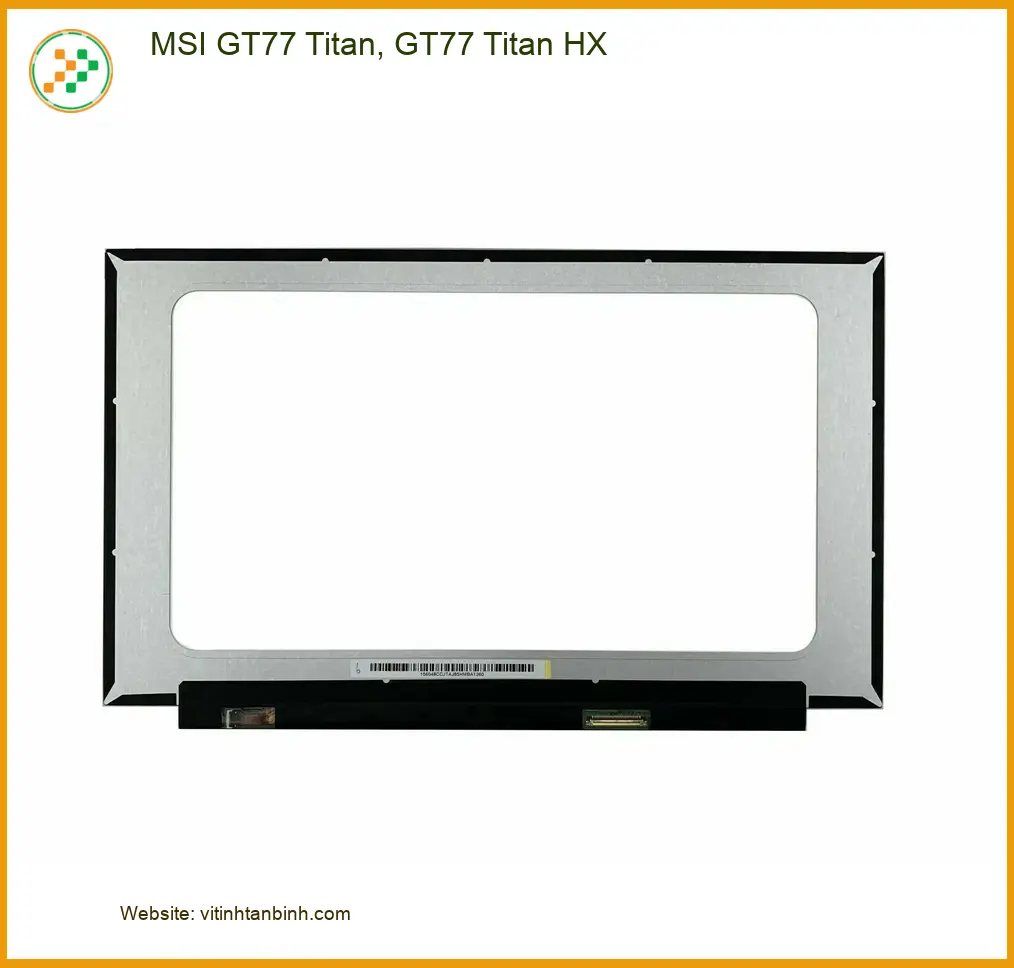Màn hình Laptop MSI GT77 Titan, Titan HX - Kho linh kiện Sẵn hàng TPHCM